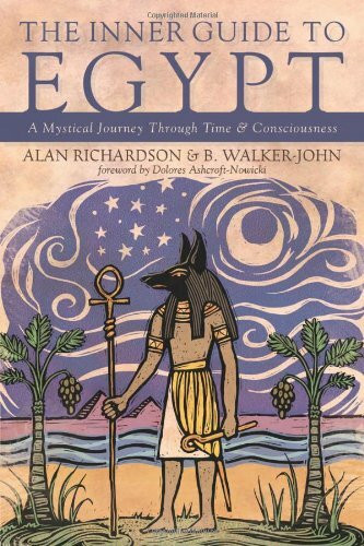 The Inner Guide to Egypt: A Mystical Journey Through Time & Consciousness: A Mystical Journey Through Time and Consciousness