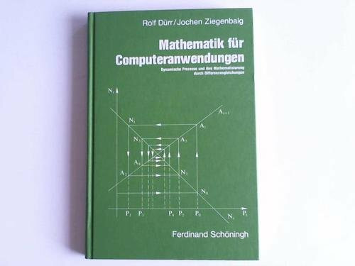 Mathematik für Computeranwendungen: Dynamische Prozesse und ihre Mathematisierung durch Differenzengleichungen