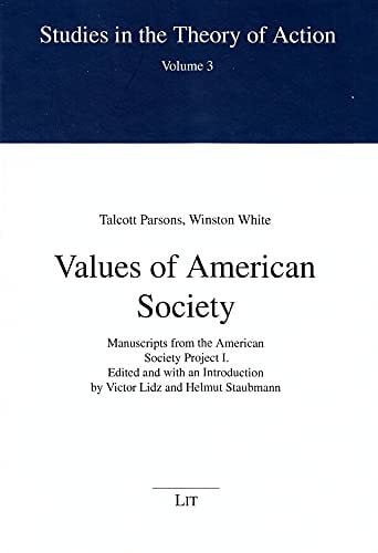 Values of American Society: Manuscripts from the American Society Project I (Studies in the Theory of Action, Band 3)