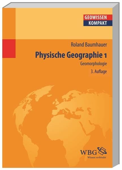 Physische Geographie 1: Geomorphologie (Geowissenschaften kompakt)