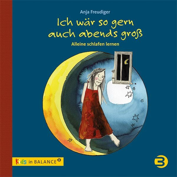 Ich wär so gern auch abends groß: Allein schlafen lernen (kids in BALANCE)