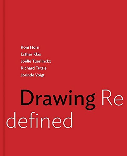 Drawing Redefined: Roni Horn / Esther Klas / Joelle Tuerlinckx / Richard Tuttle / Jorinde Voigt: Roni Horn, Esther Kläs, Joëlle Tuerlinckx, Richard ... Voigt (DeCordova Sculpture Park (YAL))