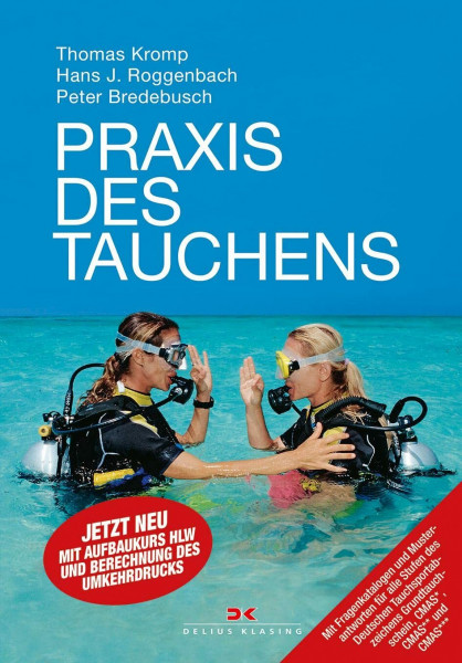 Praxis des Tauchens: Jetzt neu mit Aufbaukurs HLW und Berechnung des Umkehrdrucks. Mit Fragenkatalogen und Musterantworten für alle Stufen des Deutschen Tauchsportabzeichens Grundtauchschein, CMAS