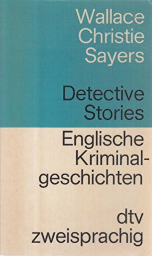 Englische Kriminalgeschichten: von Edgar Wallace, Agatha Christie, Dorothy L. Sayers (dtv zweisprachig)