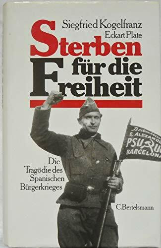 Sterben für die Freiheit: Die Tragödie des Spanischen Bürgerkrieges
