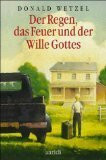 Der Regen, das Feuer und der Wille Gottes.