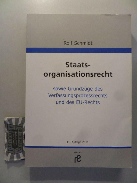 Staatsorganisationsrecht: sowie Grundzüge des Verfassungsprozessrecht und des EU-Rechts