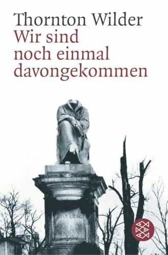 Wir sind noch einmal davongekommen: Schauspiel in drei Akten (Theater / Regie im Theater)