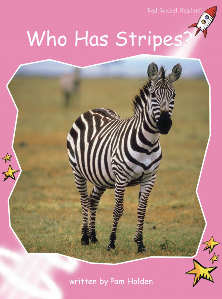 Who Has Stripes?: Pre-reading: Pre-Reading Non-Fiction Set A: Who Has Stripes? (Reading Level 1/F&P Level A) (Red Rocket Readers, Pre-Reading Level: Non-fiction Key Letters Set A)