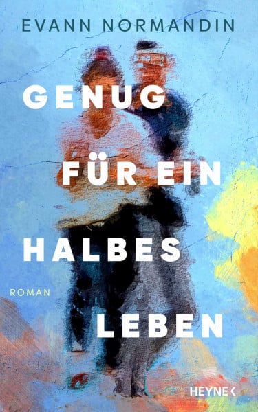 Genug für ein halbes Leben: »Ein atemberaubendes Porträt einer unvergänglichen Liebe und eine Geschichte, die man nicht vergessen kann.« Carley Fortune