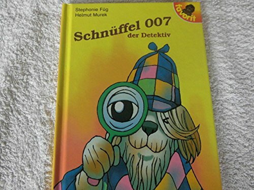 Schnüffel 007 der Detektiv: Lesestarter-Geschichten
