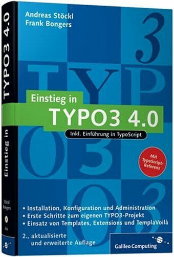 Einstieg in TYPO3 4.0: Installation, Grundlagen, TypoScript und TemplàVoilà (Galileo Computing)