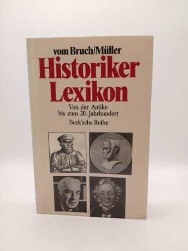 Historikerlexikon: Von der Antike bis zum 20. Jahrhundert (Beck'sche Reihe)