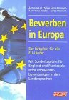 Bewerben in Europa /Applying for jobs in Europe /Comment trouver un emploi en Europe. Rechtsgrundlagen - Musterbriefe - Besonderheiten