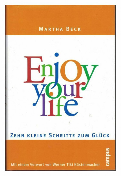 Enjoy your life: Zehn kleine Schritte zum Glück