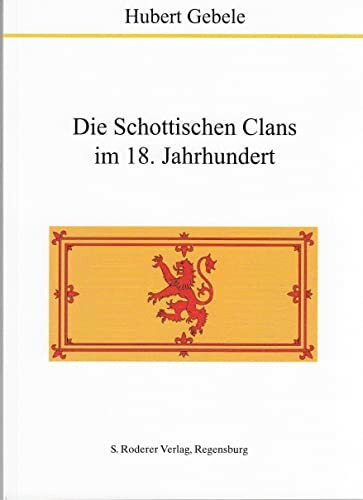 Die Schottischen Clans im 18. Jahrhundert (Theorie und Forschung. Geschichte)