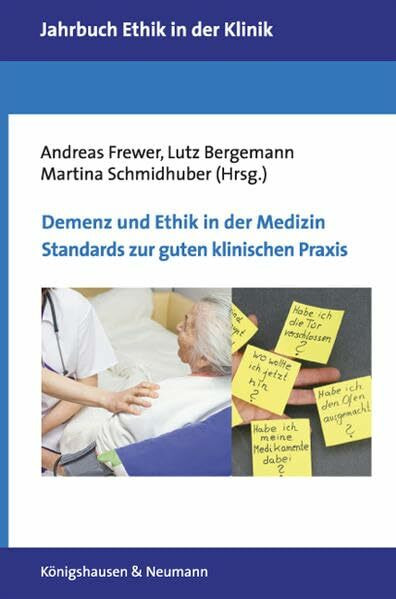 Demenz und Ethik in der Medizin. Standards zur guten klinischen Praxis. (Jahrbuch Ethik in der Klinik)