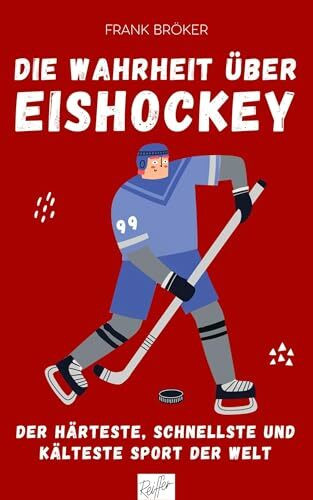 Die Wahrheit über Eishockey: Der härteste, schnellste und kälteste Sport der Welt