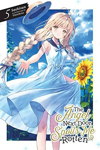 The Angel Next Door Spoils Me Rotten, Vol. 5 (light novel): Volume 5 (ANGEL NEXT DOOR SPOILS ME ROTTEN LIGHT NOVEL, Band 5)