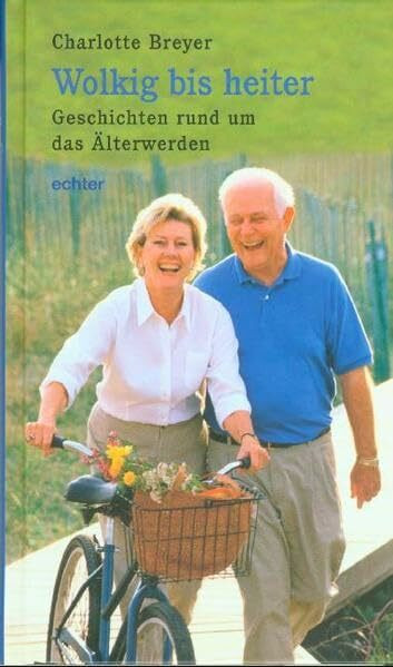 Wolkig bis heiter: Geschichten rund um das Älterwerden