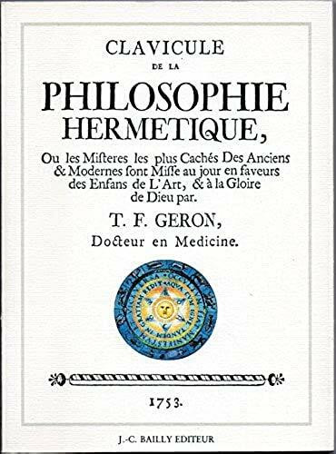 Clavicule de la philosophie hermetique ou les misteres les plus caches des ancie