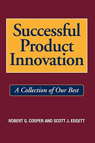 Successful Product Innovation: A Collection of Our Best