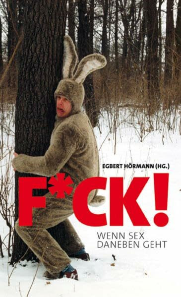 F*ck!: Wenn Sex daneben geht