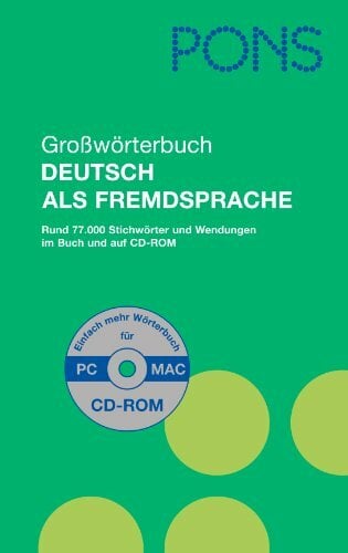 PONS Großwörterbuch Deutsch als Fremdsprache: Rund 77.000 Stichwörter und Wendungen: Rund 77.000 Stichwörter und Wendungen im Buch und auf CD-ROM PONS Großwörterbuch Deutsch als Fremdsprache: Rund 77.000 Stichwörter und Wendungen: Rund 77.000 Stichwörter und Wendungen im Buch und auf CD-ROM