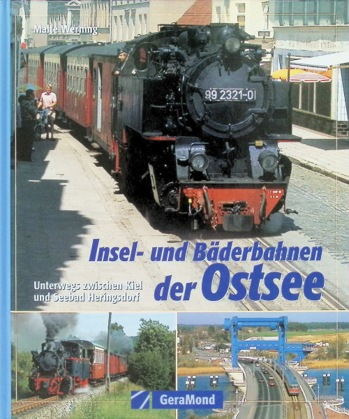 Insel- und Bäderbahnen der Ostsee: Unterwegs zwischen Kiel und Seebad Heringsdorf (GeraMond)