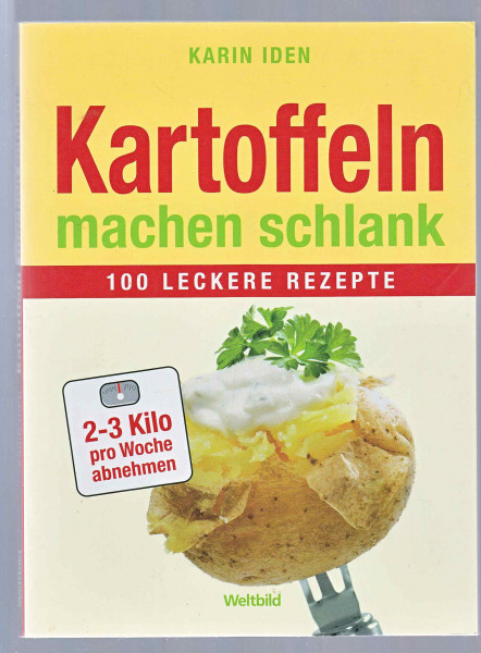 Kartoffeln machen schlank. 100 leckere Rezepte