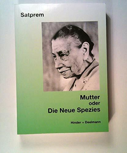 Mutter. Satprems Biographie der Mutter / Mutter oder Die Neue Spezies