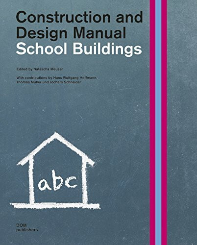 School Buildings. Construction and Design Manual (Handbuch und Planungshilfe/Construction and Design Manual)