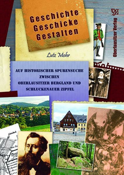 Geschichte – Geschicke – Gestalten: Auf historischer Spurensuche zwischen Oberlausitzer Bergland und Schluckenauer Zipfel