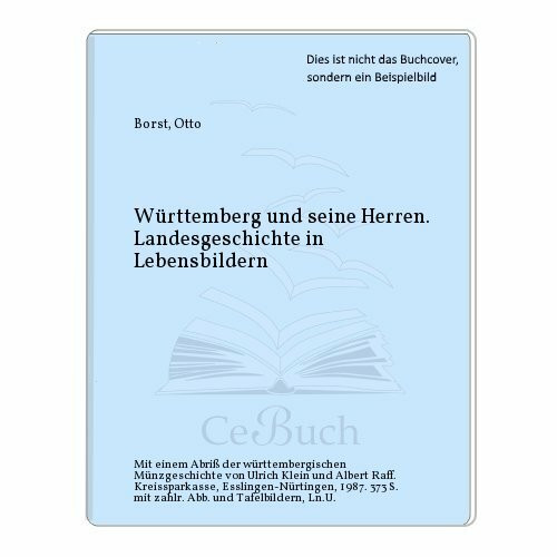 Württemberg und seine Herren. Landesgeschichte in Lebensbildern