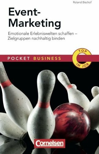 Pocket Business: Event Marketing: Emotionale Erlebniswelten schaffen - Zielgruppen nachhaltig binden