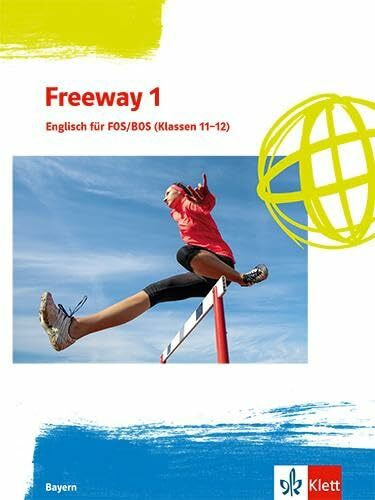 Freeway 1. Englisch für FOS/BOS (Klassen 11/12). Ausgabe Bayern: Schulbuch (Freeway. Ausgabe Bayern ab 2023)