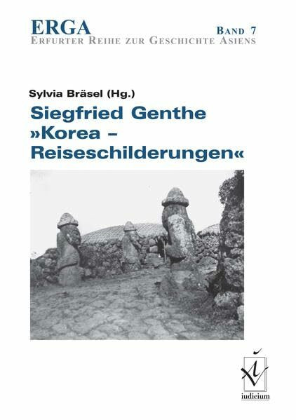 Siegfried Genthe, "Koreanische Reiseschilderungen" (ERGA Reihe zur Geschichte Asiens)