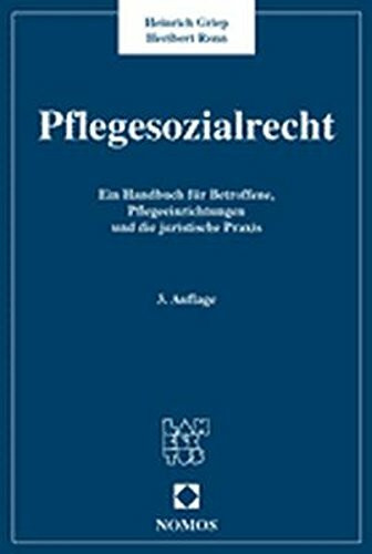 Pflegesozialrecht: Ein Handbuch für Betroffene, Pflegeeinrichtungen und die juristische Praxis
