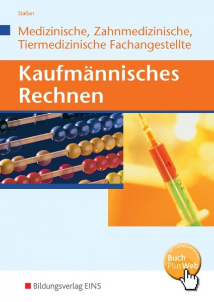 Kaufmännisches Rechnen für Medizinische, Zahmedizinsche und Tiermedizinische Fachangestellte. Lehrbuch