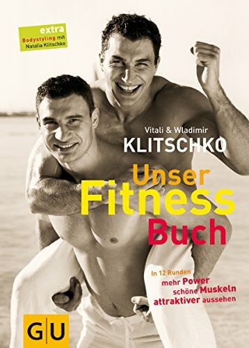 Unser Fitnessbuch. In 12 Runden mehr Power, schöne Muskeln, attraktiver aussehen