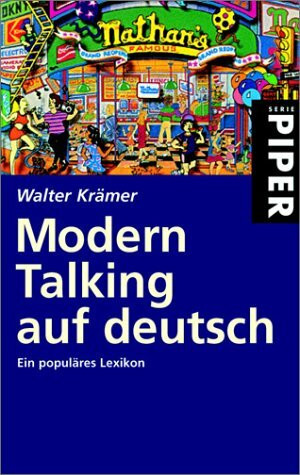 Modern Talking auf deutsch: Ein populäres Lexikon (Piper Taschenbuch, Band 3443)