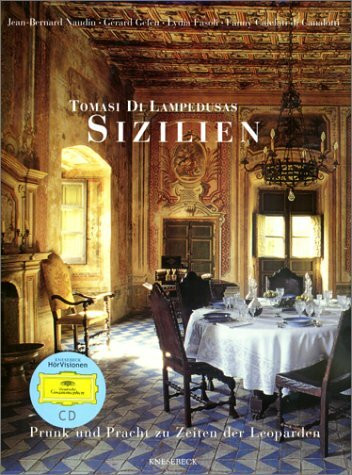 Tomasi di Lampedusas Sizilien. Prunk und Pracht zu Zeiten der Leoparden. Mit einer CD der Deutschen Grammophon