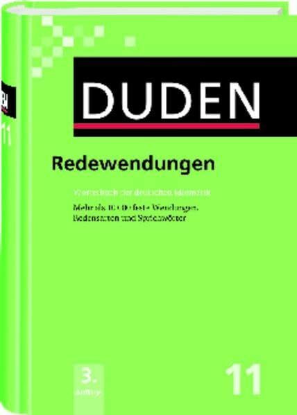 Redewendungen: Wörterbuch der deutschen Idiomatik (Duden - Deutsche Sprache in 12 Bänden)