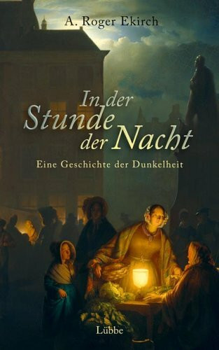 In der Stunde der Nacht: Eine Geschichte der Dunkelheit (Sachbuch. Bastei Lübbe Taschenbücher)