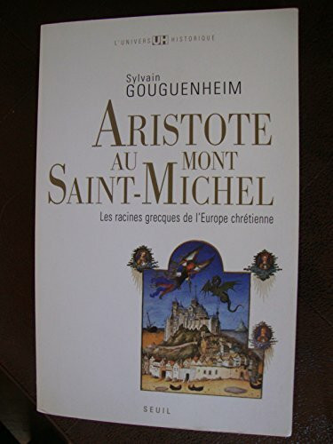 Aristote au Mont-Saint-Michel: Les racines grecques de l'Europe chrétienne