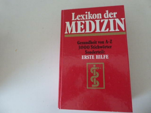 Lexikon der Medizin. Gesundheit von A-Z. 3000 Stichwörter. Sonderteil: Erste Hilfe. Hardcover