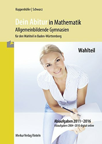 Dein Abitur in Mathematik: Wahlteil