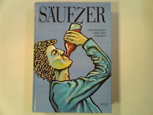 Säufzer - Geschichten über den Alkohol