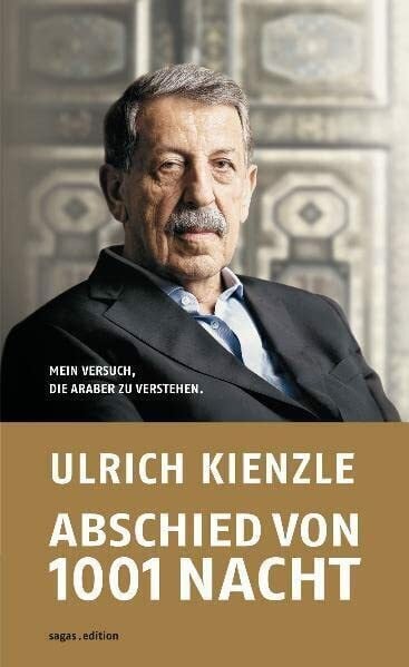Abschied von 1001 Nacht. Mein Versuch, die Araber zu verstehen
