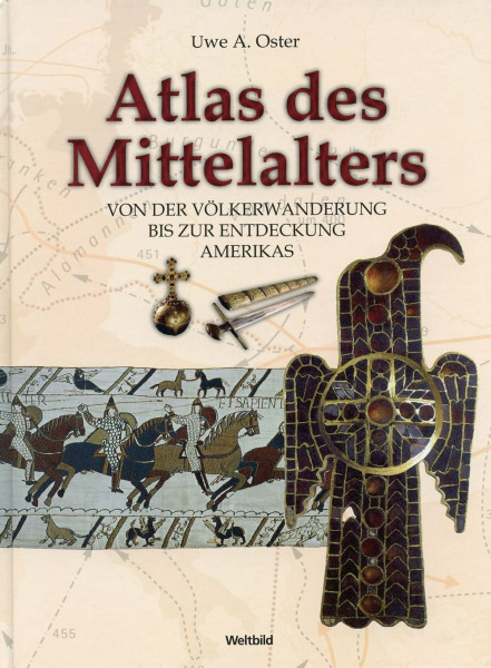 Atlas des Mittelalters - Von der Völkerwanderung bis zur Entdeckung Amerikas